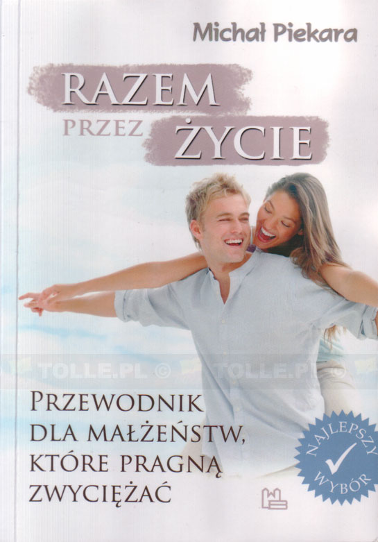 Razem przez życie. Przewodnik dla małżeństw, które pragną zwyciężać - Klub Książki Tolle.pl