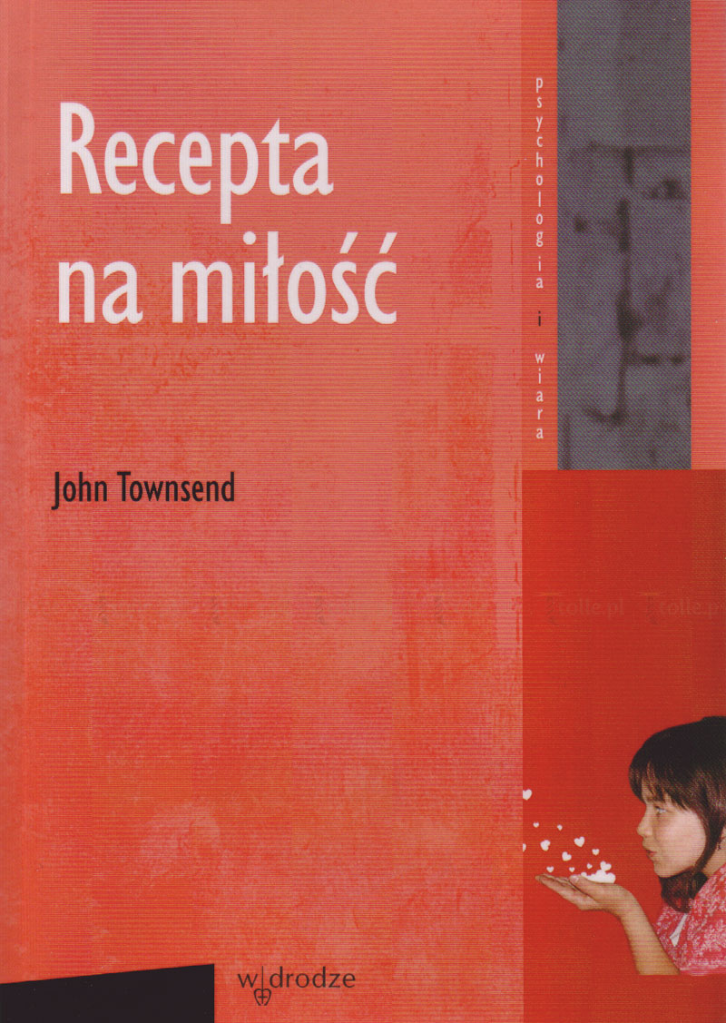 Recepta na miłość. Seria: Psychologia i wiara - Klub Książki Tolle.pl