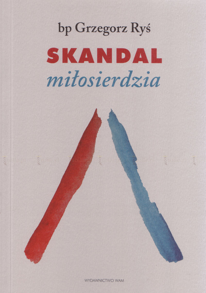 Skandal miłosierdzia. Rozważania dla każdego - Klub Książki Tolle.pl