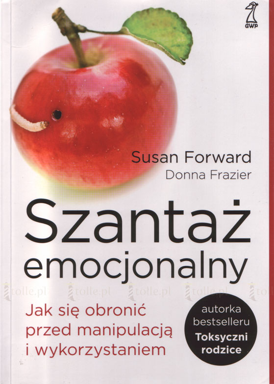 Szantaż emocjonalny. Jak się obronić przed manipulacją i wykorzystaniem - Klub Książki Tolle.pl