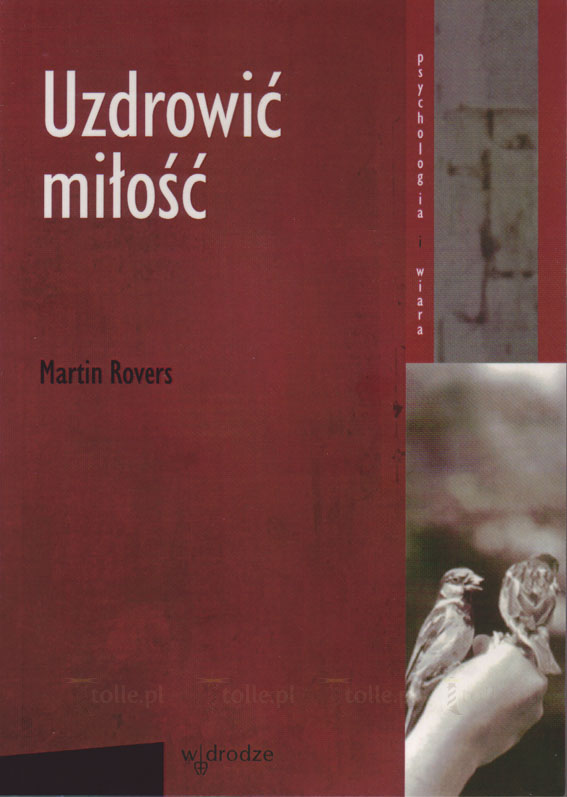 Uzdrowić miłość. Seria: Psychologia i wiara - Klub Książki Tolle.pl