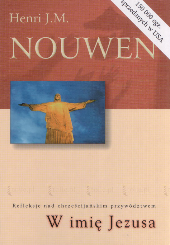 W imię Jezusa. Refleksje nad chrześcijańskim przywództwem - Klub Książki Tolle.pl