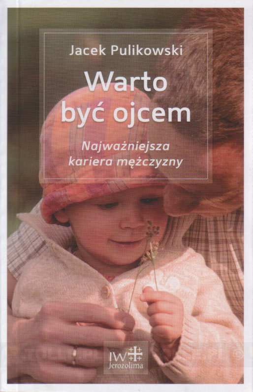 Warto być ojcem - Klub Książki Tolle.pl