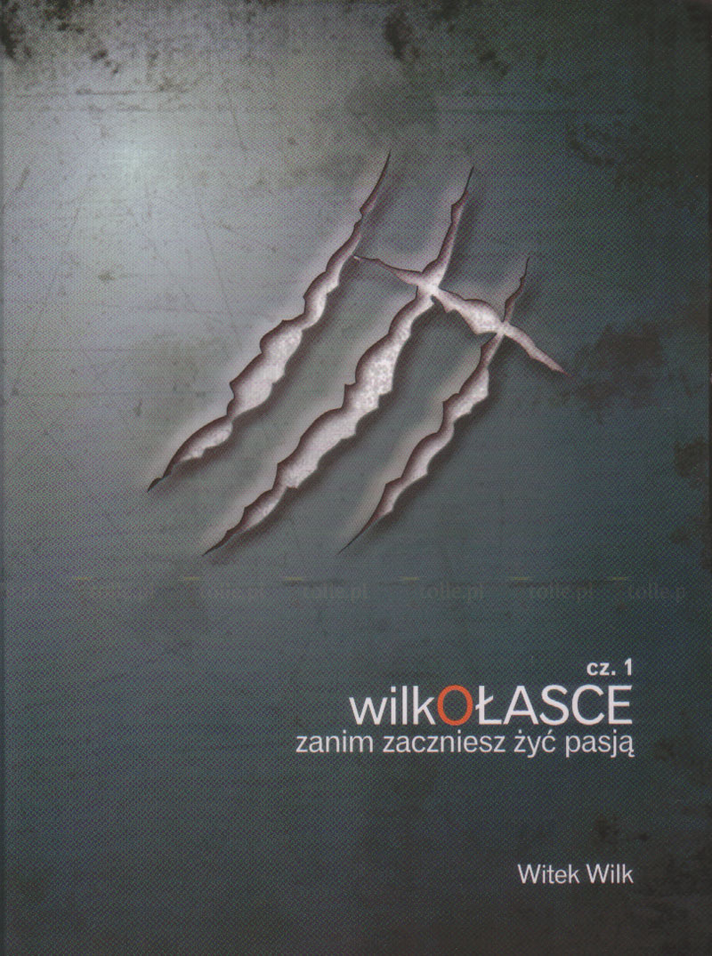 Wilk o łasce. Zanim zaczniesz żyć pasją - Klub Książki Tolle.pl